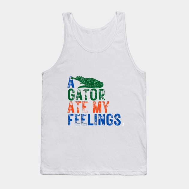 A Gator Ate My Feelings! - For Florida lovers, University of Florida, Football lovers, UF, Gainesville, Gator Nation, Swamp Life, Chomp Chomp, Gator Lovers, Orange and Blue, Bait, Alligator. Tank Top by The Gypsy Nari